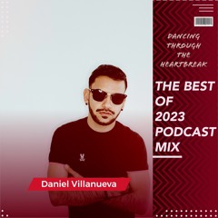 Dancing Through the Heartbreak (The Best of .. 2023 Podcast Mix)