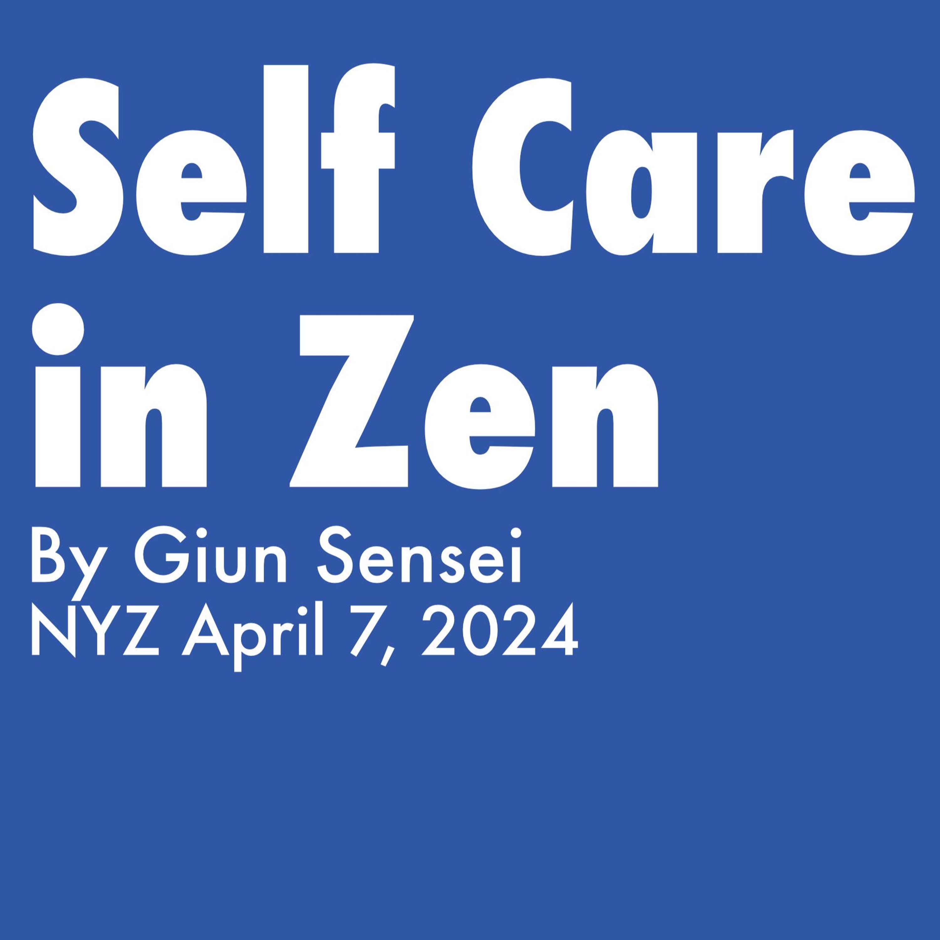 2024.04.07 - Self Care In Zen - By Giun Sensei, NYZ episode artwork