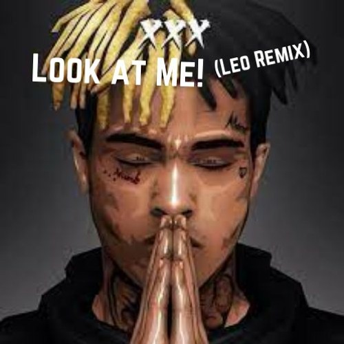 Look At Me! - XXXtentacion (leo Remix)