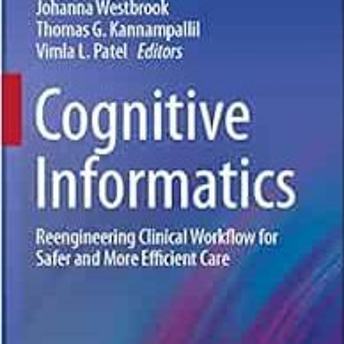 Access KINDLE 📮 Cognitive Informatics: Reengineering Clinical Workflow for Safer and