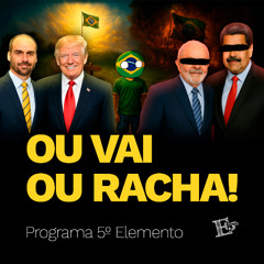 OU VAI OU RACHA! | PROGRAMA 5º ELEMENTO