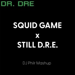 Squid Game x STILL D.R.E. (Philr Mashup)