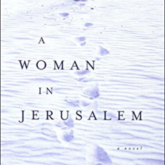 VIEW PDF 📮 A Woman in Jerusalem: A Novel by  A. B. Yehoshua &  Hillel Halkin [PDF EB