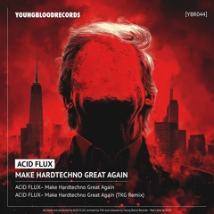 Acid Flux - Make Hardtechno Great Again (Original Mix)