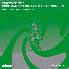 Takeover Grid : Christian Kroupa aka Alleged Witches - 31 Mai 2022