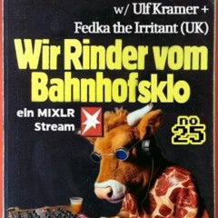 Wir Rinder vom Bahnhofsklo 025 with Fedka the Irritant & Ulf Kramer