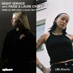 Night Service with Paige & Laure Croft - 24 April 2023