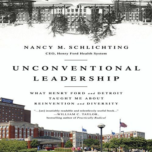 ACCESS EBOOK EPUB KINDLE PDF Unconventional Leadership: What Henry Ford and Detroit Taught Me about