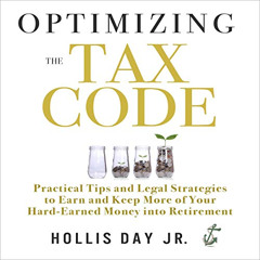 [ACCESS] EBOOK ✏️ Optimizing the Tax Code: Practical Tips and Legal Strategies to Ear
