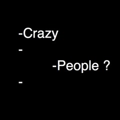 Crazy People ?