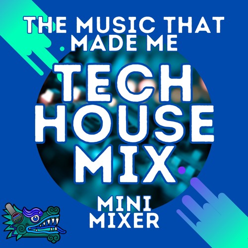 The Music That Made Me|Tech House Mix|Mini Mixer|26 Feb 2021|Green Velvet, Patrick Topping & Cloonee