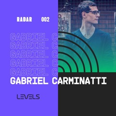 Radar Levels #002 - Gabriel Carminatti