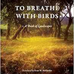 READ EPUB 📤 To Breathe with Birds: A Book of Landscapes (Penn Studies in Landscape A