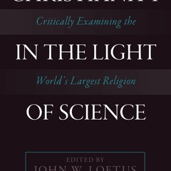 PDF/READ  Christianity in the Light of Science: Critically Examining the World's