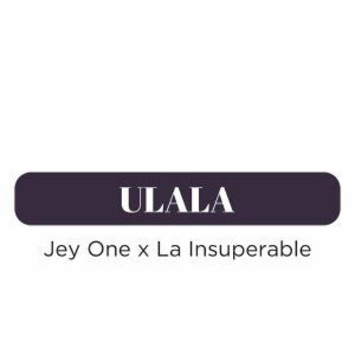Jey One, La Insuperable, Mapa Negro - Ulala