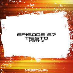Noisetalgia Podcast 067: Tiesto (Part 2)
