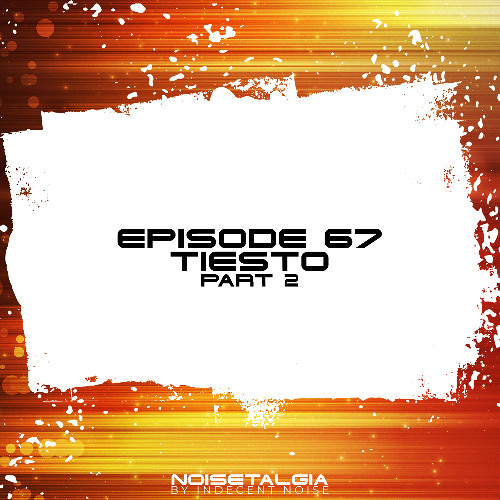 Noisetalgia Podcast 067: Tiesto (Part 2)