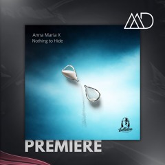 PREMIERE: Anna Maria X - Nothing To Hide (Original Mix) [Bellalou Records]