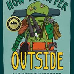 [Free] EPUB 📚 How to Suffer Outside: A Beginner’s Guide to Hiking and Backpacking by