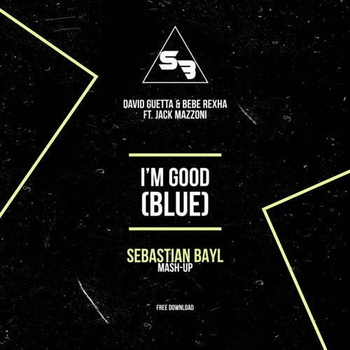 David Guetta & Bebe Rexha Ft. Jack Mazzoni - I'm Good (Sebastian Bayl Mash - Up)[COPYRIGHT VERSION]