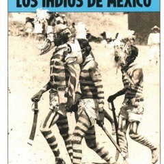 [Download] PDF 🗸 Los indios de Mexico. Antologia (Spanish Edition) by  Fernando Beni