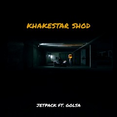 Jetpack ft.Golsa - Khakestar Shod