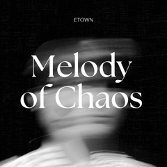 Melody Of Chaos