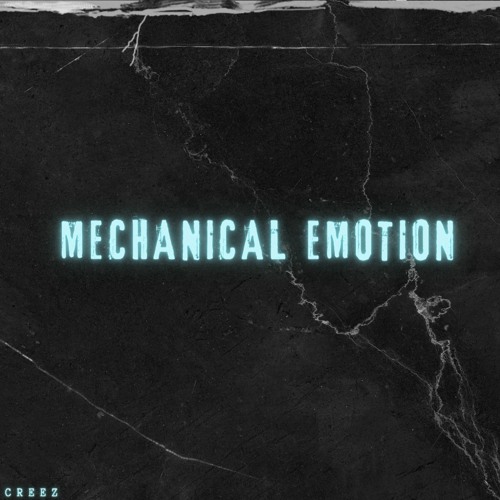Stream Creez Mechanical emotion by Creez Listen online for free on SoundCloud