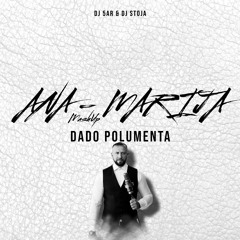 Dado Polumenta - Ana Marija (DJ 5AR & DJ STOJA MashUp)