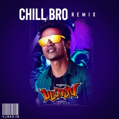 Chill Bro (Remix) - Hjwasim | Pattas | Dhanush | Vivek - Mervin | Kuthu Remix