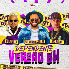 DEPENDENTE - VERSAO BH MC NK BH SILVANNO SALLES