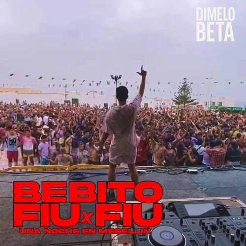BEBITO FIU FIU X NOCHE EN MEDELLIN (DIMELO BETA MASHUP)