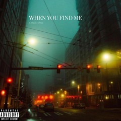 When You Find Me