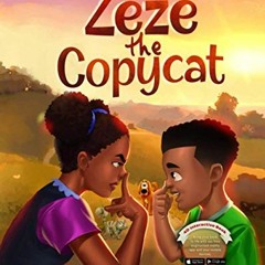 [Read] [KINDLE PDF EBOOK EPUB] Zeze the Copycat: A Heartwarming Rhyming Book for Kids