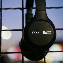 XOXO - BASS