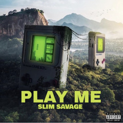 SLIM SAVAGE - PLAY ME (MASTERE