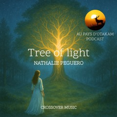 Tree of light _ Emission Au Pays d’Otakam_Podcast  .mp3