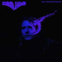 Don't Make Me Wait For Long