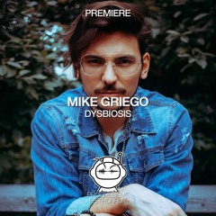 PREMIERE: Mike Griego - Dysbiosis (Original Mix) [Replug]