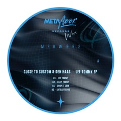 MFRW002 - Close to Custom & Den Haas - Lee Tommy EP (VINYL ONLY)