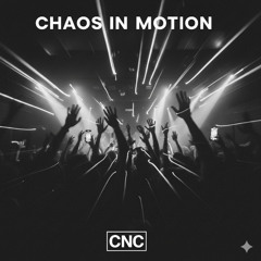 CNC- Chaos In Motion