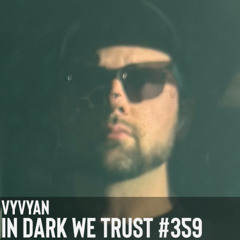 Vyvyan - IN DARK WE TRUST #359