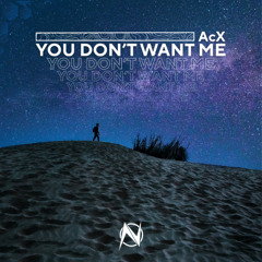 AcX - You Don't Want Me [NGM Release]