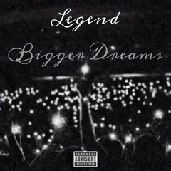 bigger dreams