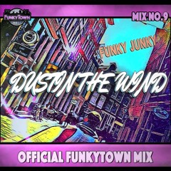 Funky Junky - Dustin the Wind: FunkyTown Official Mix Series #9