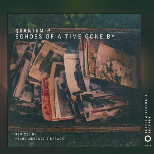 Quantum-P - Echoes of a Time Gone By (incl. Pedro Mercado & Karada Remix)