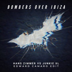Hans Zimmer vs Junkie XL - Bombers Over Ibiza (Edward Camaro Edit)