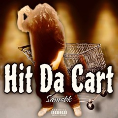 Samcbk - Hit Da Cart Prod. Cashmoneymajill