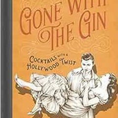 ❤️ Download Gone with the Gin: Cocktails with a Hollywood Twist by Tim Federle
