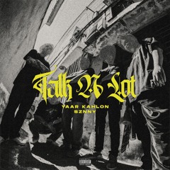 TALK A LOT - Yaar Kahlon ft. Sznny